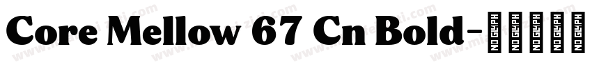Core Mellow 67 Cn Bold字体转换